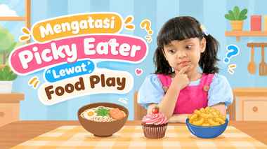 Mengatasi Picky Eater Lewat Food Play dan Responsive Feeding